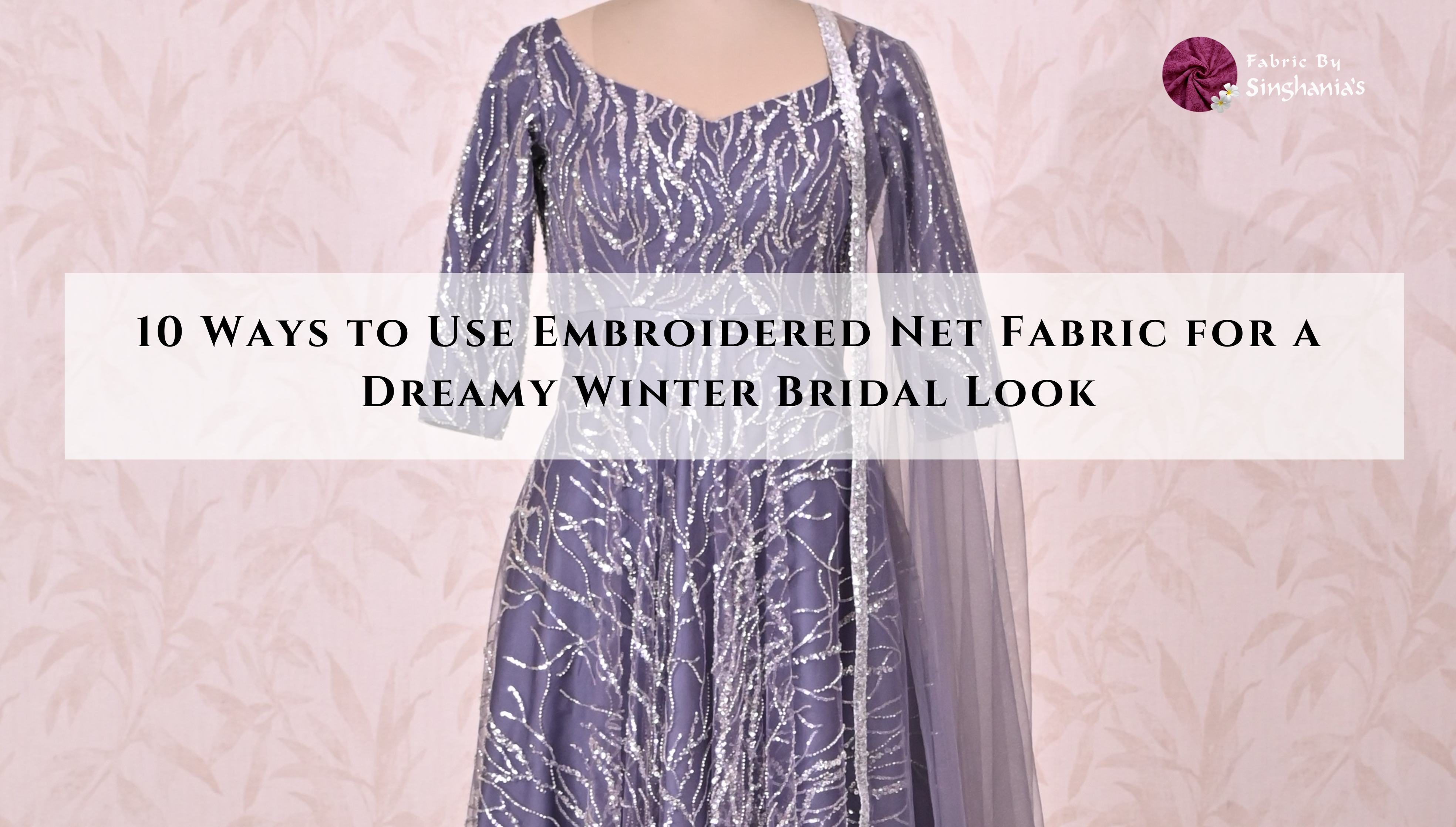 Embroidered Net Fabric Bridal Styling Ideas for Winter Weddings