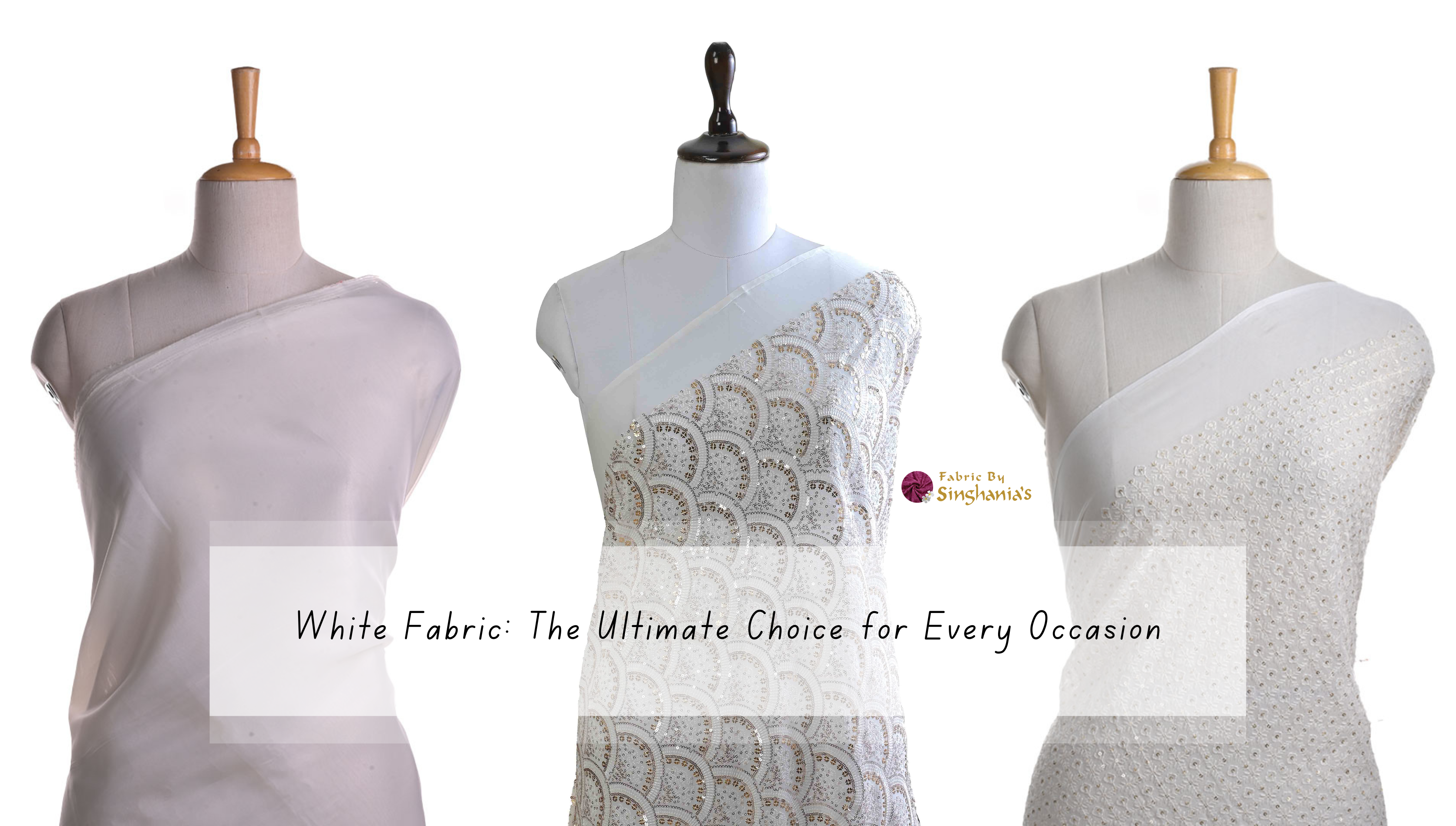 A Guide to Choosing and Styling White Fabric