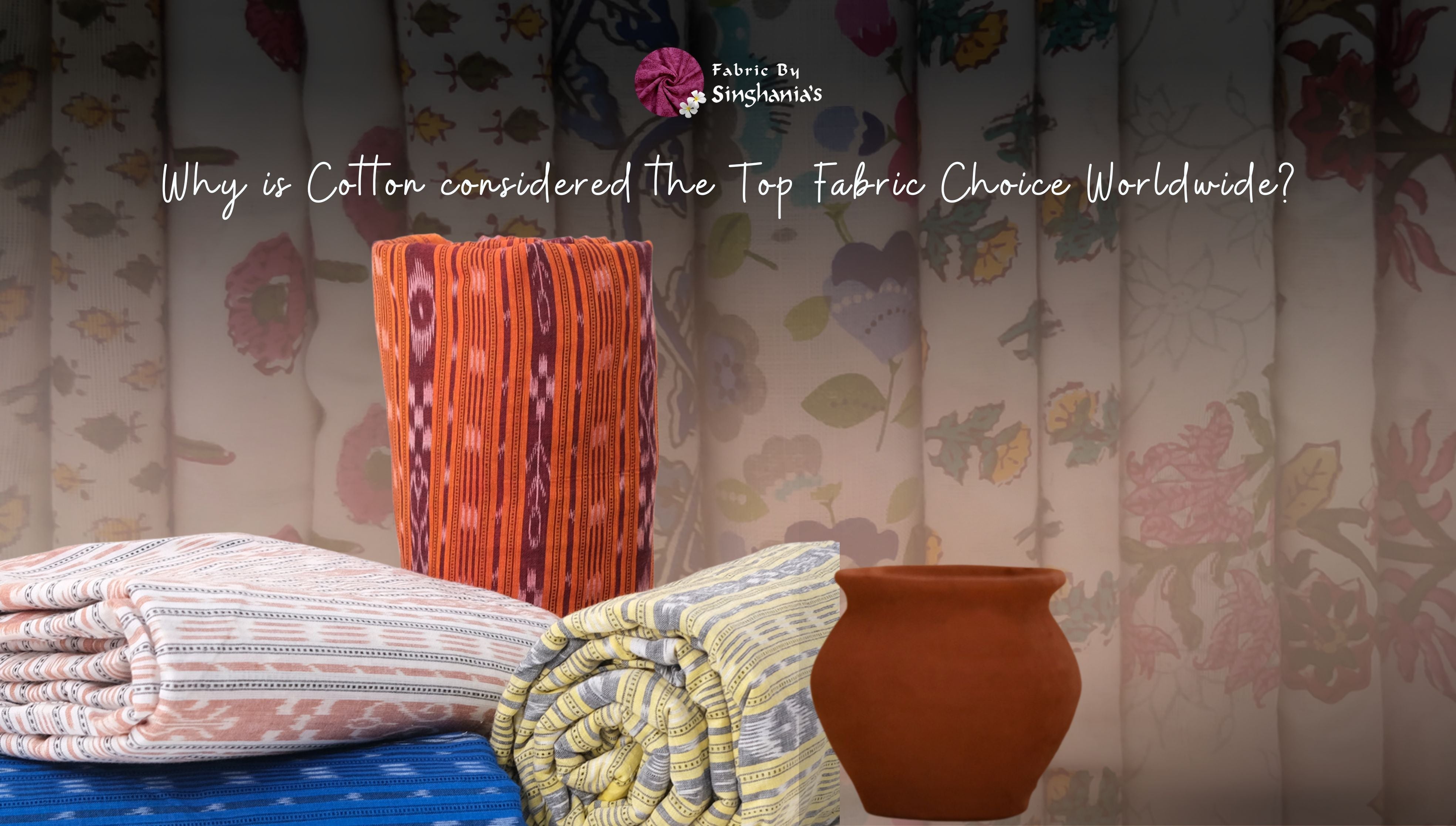 Why Is Cotton Considered the Top Fabric Choice Worldwide?