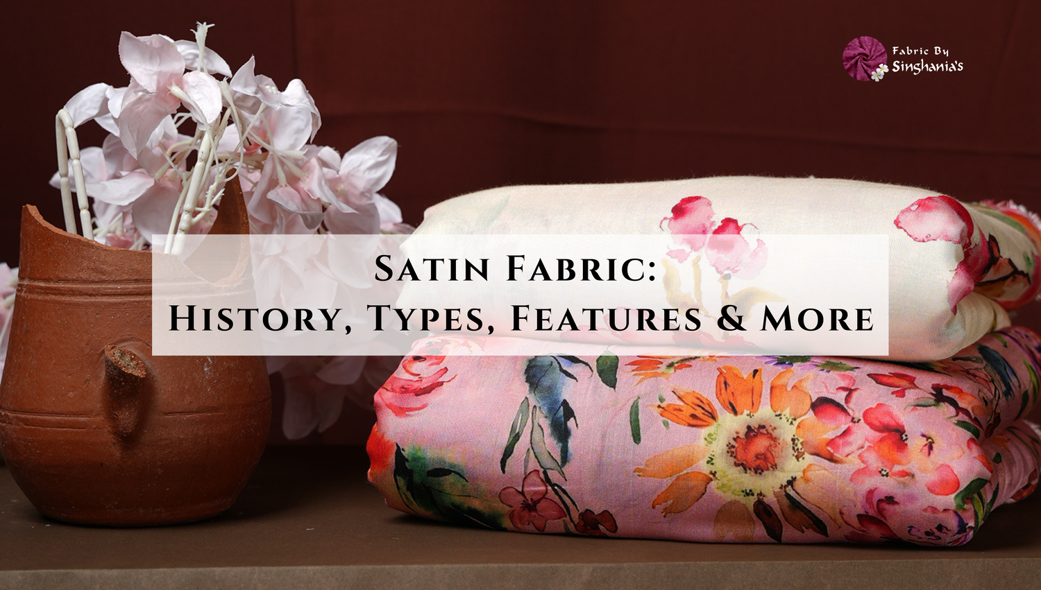 Satin Fabric: History, Types, Features & More