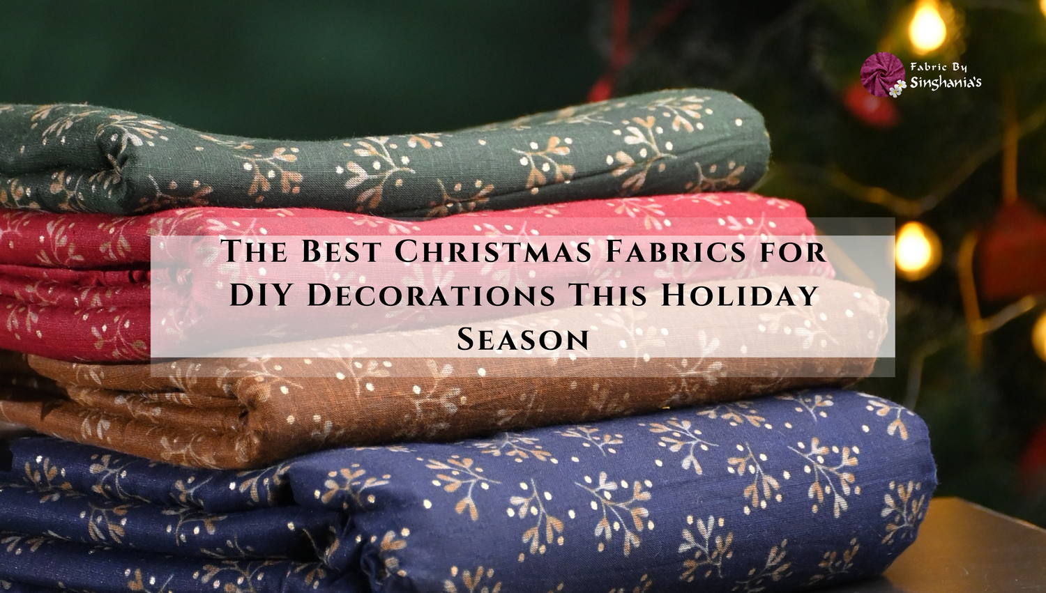 The Best Christmas Fabrics for DIY Decorations This Holiday Season