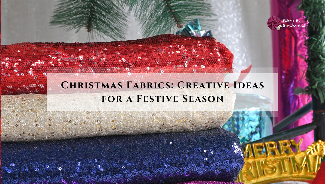 Christmas Fabrics: Creative Ideas for a Festive Season