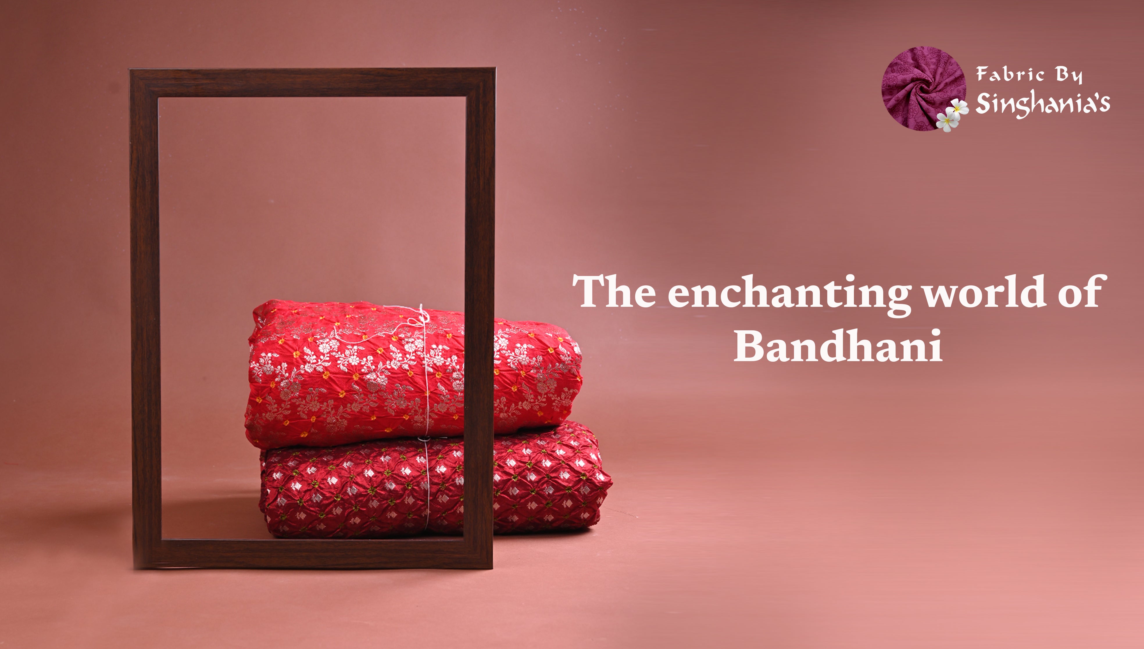 Bandhani Fabrics: The Enchanting World of Art